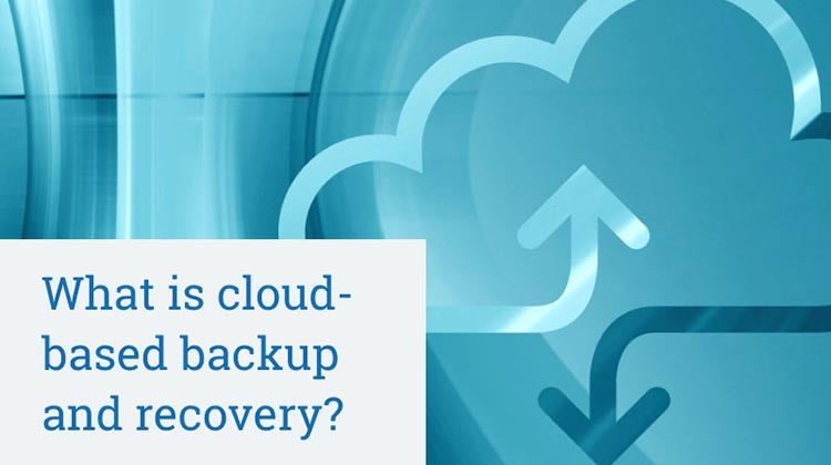 What is cloud-based backup and recovery?