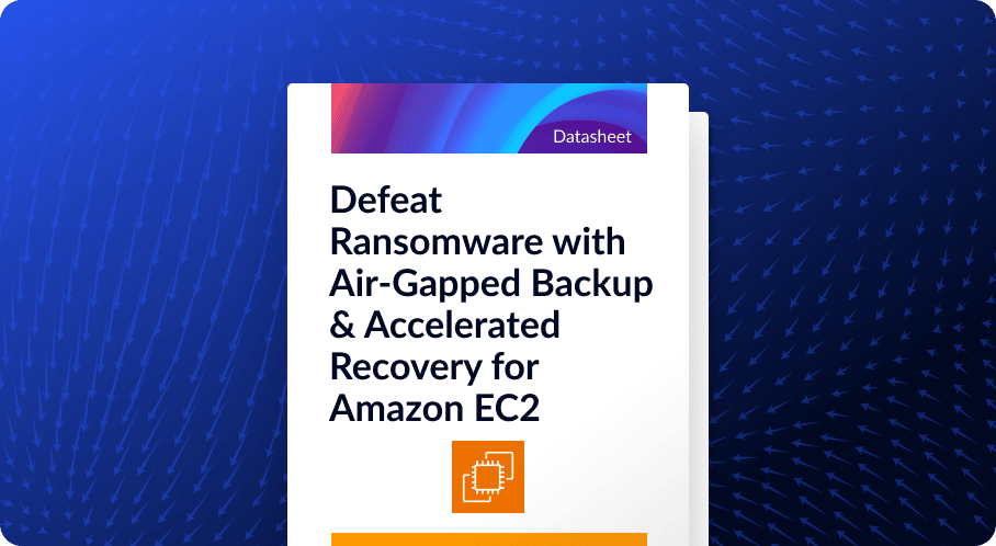 Defeat Ransomware Attacks with Air-Gapped Backup & Accelerated Recovery for Amazon EC2