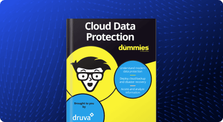 Cloud Data Protection For Dummies®, Druva Special Edition