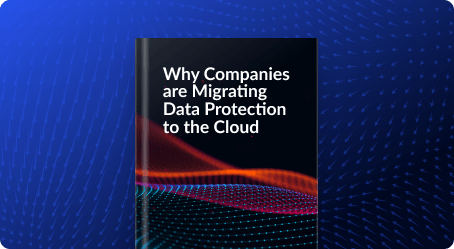 Why Companies are Migrating Data Protection to the Cloud